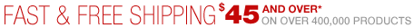 FAST & FREE SHIPPING | ON OVER 400,000 PRODUCTS WHEN YOU SPEND $45*